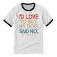 I'd Love To But My Dog Said No Introvert Graphic Unisex Cotton Ringer T-Shirt I'd Love To But My Dog Said No Introvert Graphic Unisex Cotton Ringer T-Shirt