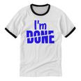 I'm Done Sarcastic Introvert Introversion Unisex Cotton Ringer T-Shirt I'm Done Sarcastic Introvert Introversion Unisex Cotton Ringer T-Shirt