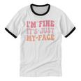 I'm Fine It's Just My Face Resting Face Mood Introvert Premium Unisex Cotton Ringer T-Shirt