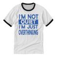 I'm Not Quite I'm Overthinking Introvert Quote Unisex Cotton Ringer T-Shirt