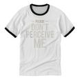 Introvert Saying Please Dont Perceive Me Social Humor Unisex Cotton Ringer T-Shirt Introvert Saying Please Dont Perceive Me Social Humor Unisex Cotton Ringer T-Shirt