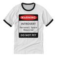 Introvert Warning Danger Do Not Pet Disturb Anti-Social Unisex Cotton Ringer T-Shirt Introvert Warning Danger Do Not Pet Disturb Anti-Social Unisex Cotton Ringer T-Shirt