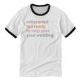 Introvert Wedding Planning Introverted Wedding Planner Unisex Cotton Ringer T-Shirt