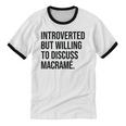 Introverted Macramé Knotter Macrame Introvert Unisex Cotton Ringer T-Shirt Introverted Macramé Knotter Macrame Introvert Unisex Cotton Ringer T-Shirt