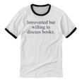 Introverted But Willing To Discuss Books Reading Introvert Unisex Cotton Ringer T-Shirt