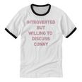 Introverted But Willing To Discuss Cunny Unisex Cotton Ringer T-Shirt