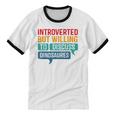 Introverted But Willing To Discuss Dinosaures Unisex Cotton Ringer T-Shirt Introverted But Willing To Discuss Dinosaures Unisex Cotton Ringer T-Shirt