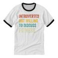 Introverted But Willing To Discuss Fitness Hobby Unisex Cotton Ringer T-Shirt Introverted But Willing To Discuss Fitness Hobby Unisex Cotton Ringer T-Shirt