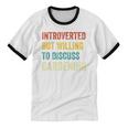 Introverted But Willing To Discuss Gardening Hobby Unisex Cotton Ringer T-Shirt Introverted But Willing To Discuss Gardening Hobby Unisex Cotton Ringer T-Shirt