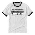 Introverted But Willing To Discuss Writing Cool & Unisex Cotton Ringer T-Shirt