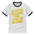 Leave Me Alone – Sarcastic Saying For Introverts Unisex Cotton Ringer T-Shirt Leave Me Alone – Sarcastic Saying For Introverts Unisex Cotton Ringer T-Shirt