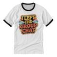 I Left The Group Chat Introvert Peace Tired Talk Alone Unisex Cotton Ringer T-Shirt I Left The Group Chat Introvert Peace Tired Talk Alone Unisex Cotton Ringer T-Shirt