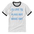 I Would Love To Cancel Plans But i Never Make Any Introvert Unisex Cotton Ringer T-Shirt