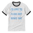 I Would Love To Cancel Plans But i Never Make Any Introvert Unisex Cotton Ringer T-Shirt