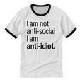 I Am Not Anti Social I Am Anti Idiot Introvert Saying Unisex Cotton Ringer T-Shirt I Am Not Anti Social I Am Anti Idiot Introvert Saying Unisex Cotton Ringer T-Shirt