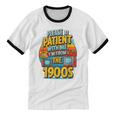 Please Be-Patient I'm From The 1900S Retro Sarcastic Saying Unisex Cotton Ringer T-Shirt