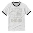 Please Be Patient I'm From The 1900s Sarcastic Saying Unisex Cotton Ringer T-Shirt