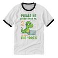 Please Be Patient With Me I'm From The 1900s Soft Tee Premium Unisex Cotton Ringer T-Shirt