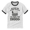 Please Be Patient I'm From The 1900s Unisex Cotton Ringer T-Shirt Please Be Patient I'm From The 1900s Unisex Cotton Ringer T-Shirt