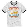 Please Be Patient I'm From The 1900s Please Be Patient Unisex Cotton Ringer T-Shirt