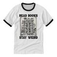 Read Books Stay Weird Book Lover Joke Introvert Reading Unisex Cotton Ringer T-Shirt