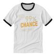 There's A 99 Chance I Don't Care Introvert Humor Unisex Cotton Ringer T-Shirt There's A 99 Chance I Don't Care Introvert Humor Unisex Cotton Ringer T-Shirt