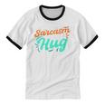 Sarcasm It's How I Hug Sarcastic Humor Introvert Unisex Cotton Ringer T-Shirt