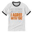Sarcastic Introvert My Silence Doesn't Mean I Agree Unisex Cotton Ringer T-Shirt