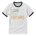 I Came I Saw I Left Early Introverts Lovers Unisex Cotton Ringer T-Shirt
