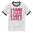 I Came I Saw I Left Early Sarcastic Introvert Saying Unisex Cotton Ringer T-Shirt I Came I Saw I Left Early Sarcastic Introvert Saying Unisex Cotton Ringer T-Shirt