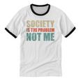 Society Is The Problem Not Me Sarcastic Introvert Unisex Cotton Ringer T-Shirt