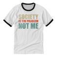 Society Is The Problem Not Me Sarcastic Introvert Unisex Cotton Ringer T-Shirt Society Is The Problem Not Me Sarcastic Introvert Unisex Cotton Ringer T-Shirt