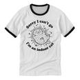 Sorry I Can't Go I'm An Indoor Cat Quote Introvert Unisex Cotton Ringer T-Shirt Sorry I Can't Go I'm An Indoor Cat Quote Introvert Unisex Cotton Ringer T-Shirt