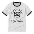 That Sounds Like A You Problem Messy Bun Introvert Unisex Cotton Ringer T-Shirt That Sounds Like A You Problem Messy Bun Introvert Unisex Cotton Ringer T-Shirt