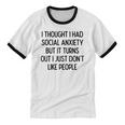 I Thought I Had Social Anxiety Introvert Slogan Unisex Cotton Ringer T-Shirt I Thought I Had Social Anxiety Introvert Slogan Unisex Cotton Ringer T-Shirt