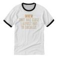 Whew That Was Close I Almost Had To Socialize Introvert Unisex Cotton Ringer T-Shirt