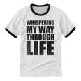 Whispering My Way Through Life Sayings For Introverts Unisex Cotton Ringer T-Shirt Whispering My Way Through Life Sayings For Introverts Unisex Cotton Ringer T-Shirt