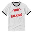 Why Are You Talking To Me Introvert Socializing Unisex Cotton Ringer T-Shirt Why Are You Talking To Me Introvert Socializing Unisex Cotton Ringer T-Shirt