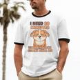 Dog Introvert I Need 20 Minutes Where No One Comes Unisex Cotton Ringer T-Shirt Dog Introvert I Need 20 Minutes Where No One Comes Unisex Cotton Ringer T-Shirt