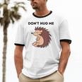 Don't Hug Me Porcupine Or Hedgehog Introvert Unisex Cotton Ringer T-Shirt Don't Hug Me Porcupine Or Hedgehog Introvert Unisex Cotton Ringer T-Shirt