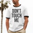 Don't Touch Me Introvert Antisocial Introverted Unisex Cotton Ringer T-Shirt
