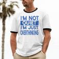 I'm Not Quite I'm Overthinking Introvert Quote Unisex Cotton Ringer T-Shirt