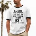 Introvert Sorry I’Ve Already Talked To One Person Today Unisex Cotton Ringer T-Shirt
