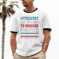 Introvert But Willing To Discuss Politics USA Elections 2024 Unisex Cotton Ringer T-Shirt