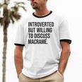 Introverted Macramé Knotter Macrame Introvert Unisex Cotton Ringer T-Shirt Introverted Macramé Knotter Macrame Introvert Unisex Cotton Ringer T-Shirt