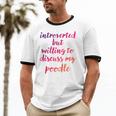 Introverted Willing To Discuss Poodle Introvert Unisex Cotton Ringer T-Shirt