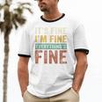 It's Fine I'm Fine Everything Is Fine Meme Introvert Sarcasm Unisex Cotton Ringer T-Shirt It's Fine I'm Fine Everything Is Fine Meme Introvert Sarcasm Unisex Cotton Ringer T-Shirt