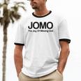 JOMO Joy Of Missing Out Fomo Fear Cozy Introvert Joke Unisex Cotton Ringer T-Shirt