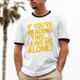 Leave Me Alone – Sarcastic Saying For Introverts Unisex Cotton Ringer T-Shirt Leave Me Alone – Sarcastic Saying For Introverts Unisex Cotton Ringer T-Shirt