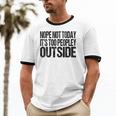 Nope Not Today Its Too Peopley Outside Introvert Lazy Unisex Cotton Ringer T-Shirt Nope Not Today Its Too Peopley Outside Introvert Lazy Unisex Cotton Ringer T-Shirt